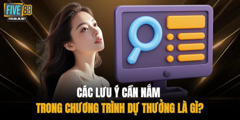 Các lưu ý cần nắm trong chương trình dự thưởng là gì?