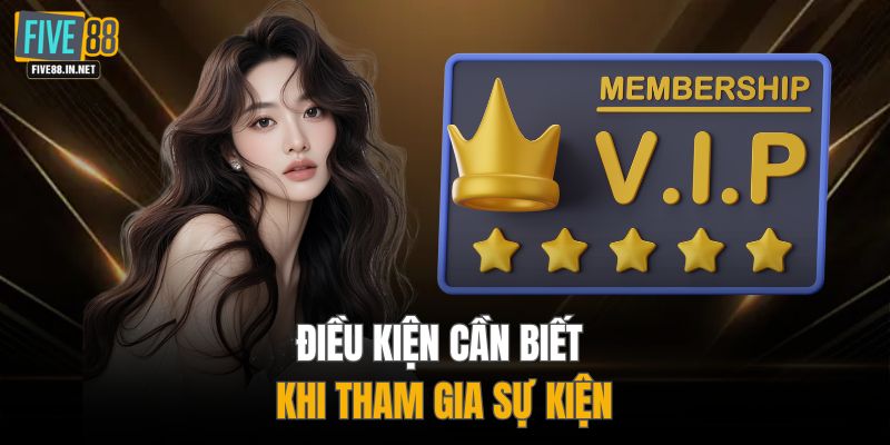 Điều kiện cần biết khi tham gia sự kiện