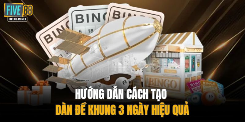 Hướng dẫn cách tạo dàn đề khung 3 ngày hiệu quả