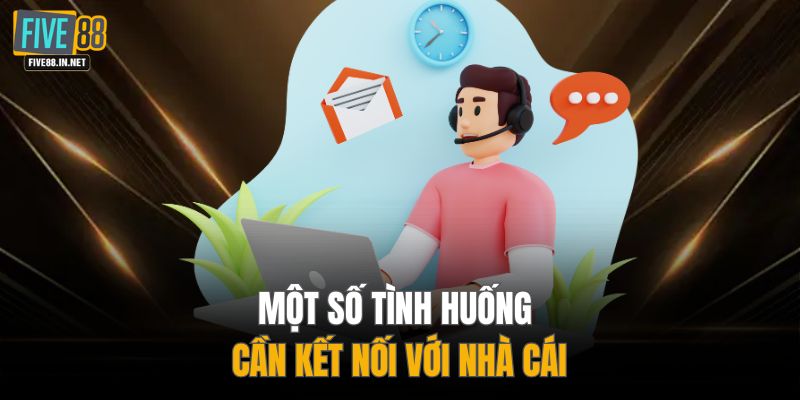 Một số tình huống cần kết nối với nhà cái