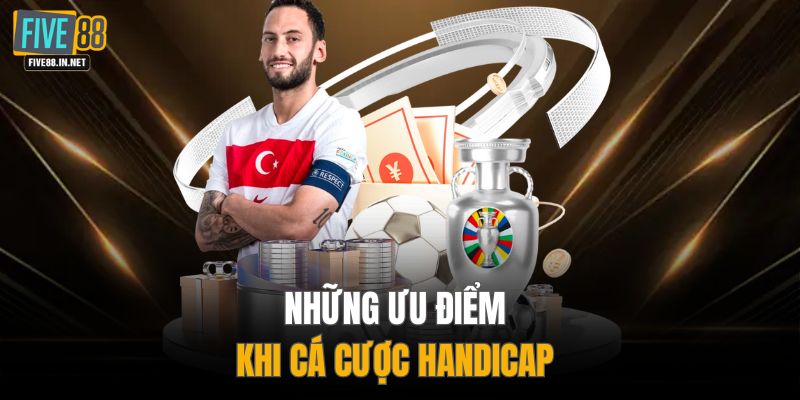 Những ưu điểm khi cá cược Handicap