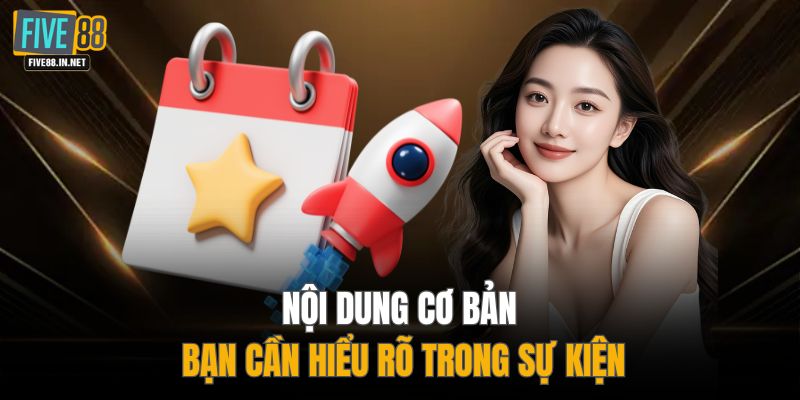 Nội dung cơ bản bạn cần hiểu rõ trong sự kiện
