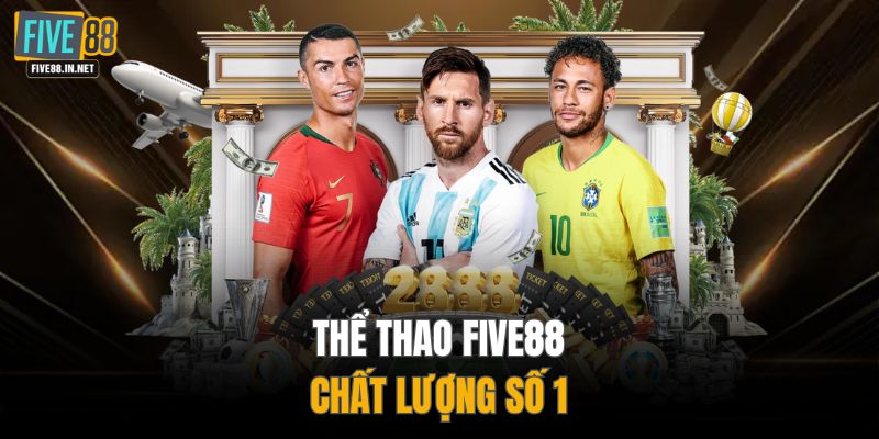 Thể thao FIVE88 - Chất lượng số 1