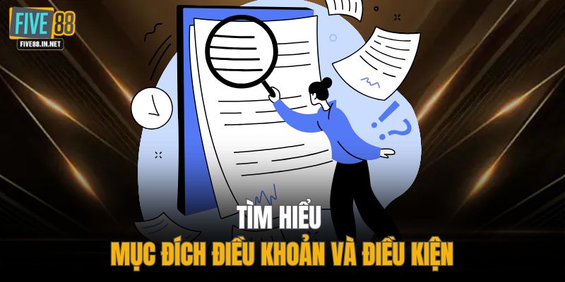 Tìm hiểu mục đích điều khoản và điều kiện