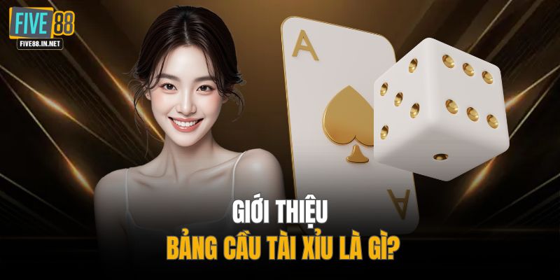Giới thiệu bảng cầu tài xỉu là gì?